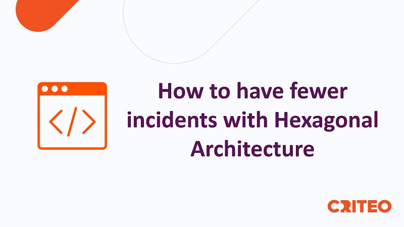 DevXDays’23 — How to have fewer incidents with Hexagonal Architecture